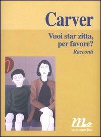 “Vuoi star zitta, per favore?” – Raymond Carver