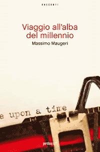 Viaggio all'alba del millennio - Massimo Maugeri