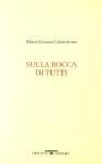 Maria Grazia CALANDRONE – “SULLA BOCCA DI TUTTI”