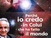 “Perché credo Colui fatto mondo” Antonino Zichichi