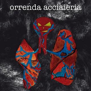 Orrenda Acciaieria - Orrenda Acciaieria [2011]