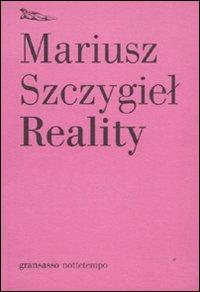 Reality di Mariusz Szczygiel. Traduzione di Marzena Borejczuk, (Nottetempo). Intervento di Nunzio Festa