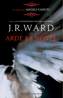 Il Libro del giorno:  Arde la notte. Angeli caduti. Vol. 2 di  J.R. Ward (Rizzoli)