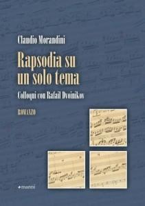 Un’ideologia concepita come violenza sull’uomo e degradazione della spiritualità. Claudio Morandini, “Rapsodia su un solo tema. Colloqui con Rafail Dvoinikov”