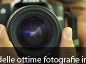 Consigli come fare delle ottime fotografie vacanza