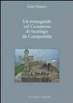 Un Romagnolo Sul Cammino Di Santiago De Compostela – Luigi Manara