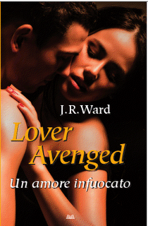 Novità in Uscita: LOVER AVANGED - UN AMORE INFUOCATO ( 7° BDB) di JR Ward (Mondolibri). 'INCIPIT IN ANTEPRIMA