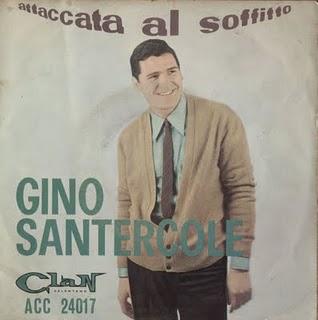 GINO SANTERCOLE e i RIBELLI - ATTACCATA AL SOFFITTO/SE VORRAI... (1964)