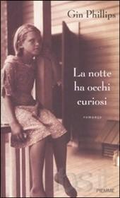 “La notte ha occhi curiosi” di  Gin Phillips