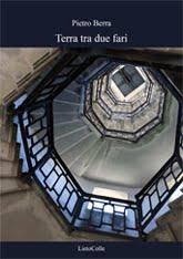 Il libro del giorno: Terra tra due fari (piccolo viaggio in Italia) di Pietro Berra (LietoColle)