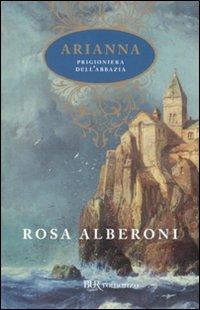 “Arianna prigioniera dell’abbazia” di Rosa Alberoni: l’eroina del romanzo storico viene dalle Tremiti