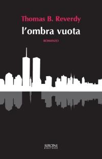 L’ombra vuota di Thomas B. Reverdy. L’11 settembre che non finisce mai – recensione di Iannozzi Giuseppe