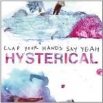Clap Your Hands Say Yeah – Hysterical