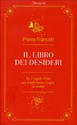 Il libro dei desideri – le 7 regole d’oro per trasformare i sogni in realtà, di P. Franckh