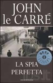 Recensione: J. Le Carré – La spia perfetta.
