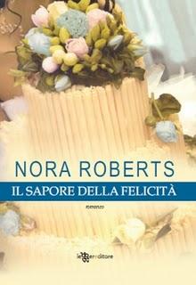 Dal 29 Settembre in Libreria: IL SAPORE DELLA FELICITà di Nora Roberts