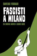 Fascisti a Milano di Saverio Ferrari