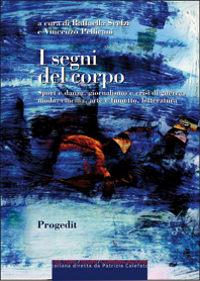 Libri/ I segni del corpo, Libri/ I segni del corpo, di Raffaella Scelzi e Vincenzo Pellicani