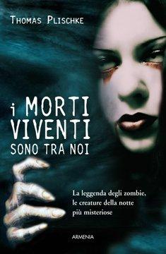 Ritornano gli Zombie: I morti viventi sono tra noi di Thomas Plischke