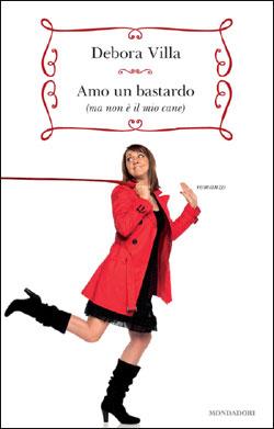 Amo un bastardo: libro esordio di Debora Villa, comica a Zelig Circus