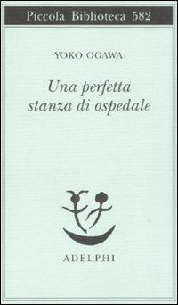 Una perfetta stanza di ospedale di Yoko Ogawa