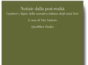 Notizie dalla post-realtà-Caratteri figure della narrativa italiana degli anni Zero, cura Vito Santoro (Quodlibet)
