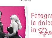 Concorso: Fotografa Dolce Vita Rosato scad. Giugno