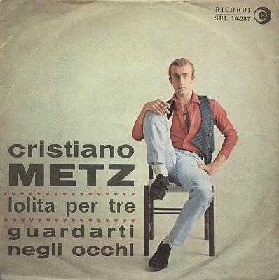 CRISTIANO METZ - LOLITA PER TRE/GUARDARTI NEGLI OCCHI (1962)