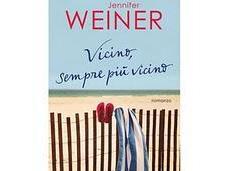 “Vicino, sempre vicino” Jennifer Weiner: ricostruirsi vita dopo tutto crollato addosso