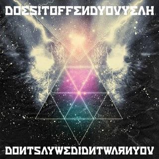 Does it Offend You, Yeah? -Don't Say We Didn't Warn You [ALBUM]