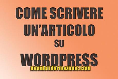 Come scrivere un articolo su Wordpress Come scrivere un Articolo in Wordpress [ Video ]