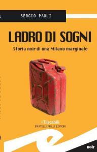 STORIA CONTEMPORANEA n.84: Notte italiana. Sergio Paoli, “Ladro di sogni. Storia noir di una Milano marginale”