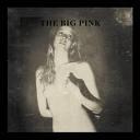 musica,video,testi,traduzioni,the big pink,video the big pink,testi the big pink,traduzioni the big pink