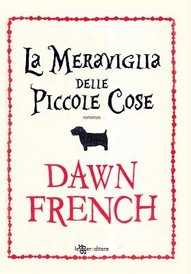 Consigli Letterari#3 La Meraviglia delle Piccole Cose - La Fenice adora Dawn French