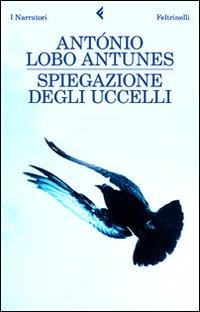 “Spiegazione degli uccelli” di António Lobo Antunes