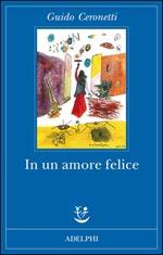 “In un amore felice” di Guido Ceronetti