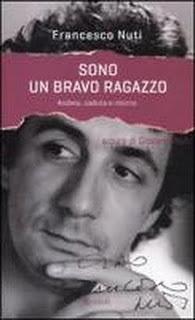 IL LIBRO DEL GIORNO:  Sono un bravo ragazzo. Andata, caduta e ritorno di Francesco Nuti (Rizzoli) a cura di G. Nuti