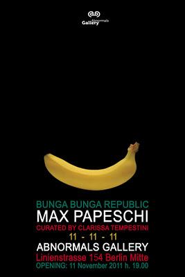 11/11/11 BUNGA BUNGA REPUBLIC - Max Papeschi Show - Abnormals Gallery Berlin - a cura di Clarissa Tempestini