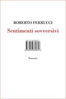 Sentimenti sovversivi, di Roberto Ferrucci (Isbn). Intervento di Nunzio Festa