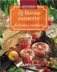 Le Buone Conserve di Frutta e Verdura (eBook)