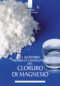 Le Incredibili Proprietà Terapeutiche del Cloruro di Magnesio (eBook)