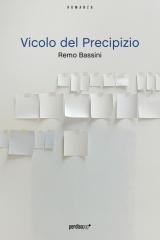 Remo Bassini. Vicolo del precipizio, il nuovo romanzo in libreria dal 9 novembre – PerdisaPop