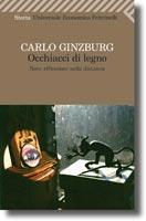 Contributi a una cultura dell’Ascolto CAMMINARSI DENTRO (232): Leggere CARLO GINZBURG, Occhiacci di legno. Nove riflessioni sulla distanza,