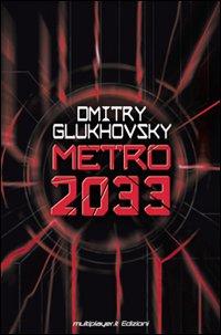 Metro 2033 – Dmitry Glukhovsky