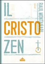 Presentazione de “Il Cristo Zen” di Raul Montanari