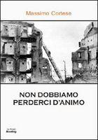 le letture della Fenice: RECENSIONE - Non dobbiamo perderci d'animo