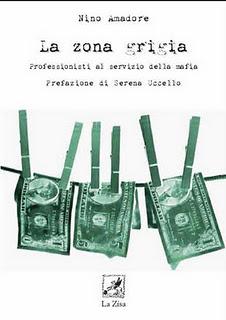 Torna in libreria il saggio di Nino Amadore, “La Zona Grigia. Professionisti ala servizio della mafia”, 3a ristampa, Ed. La Zisa, pp. 144, euro 10