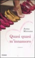 QUASI QUASI M'INNAMORO - di Anna Mittone