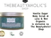 Beauty// Vanilla Sugar Body Scrub Lulu Organics: coccola corpo.... mente
