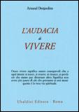 L’audacia di vivere